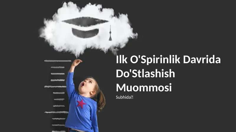 Ilk O'Spirinlik Davrida Do'Stlashish Muommosi