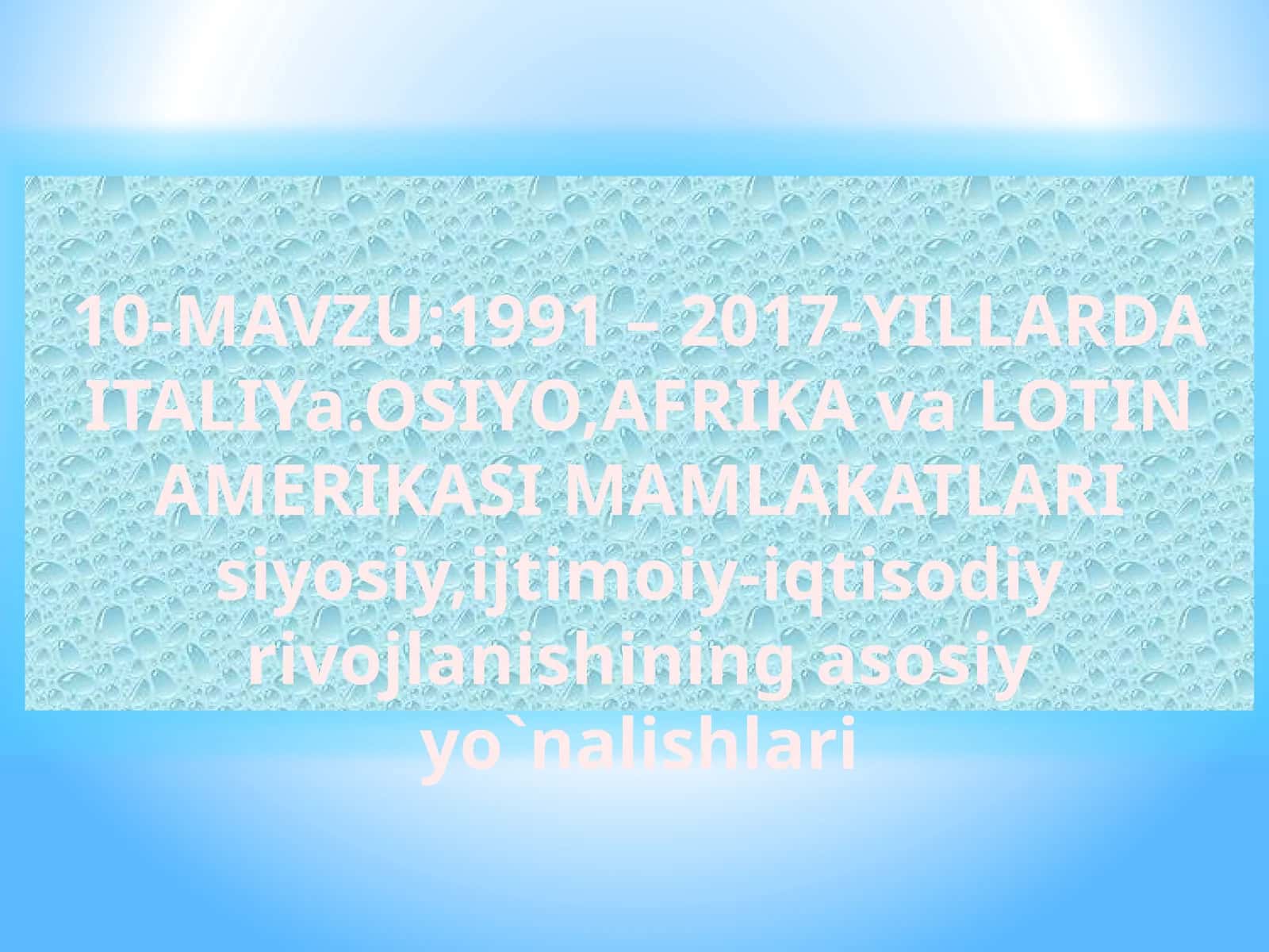 1991–2017-yillarda Italiya, Osiyo, Afrika va Lotin Amerikasi mamlakatlari siyosiy, ijtimoiy-iqtisodiy rivojlanishining asosiy yo`nalishlari