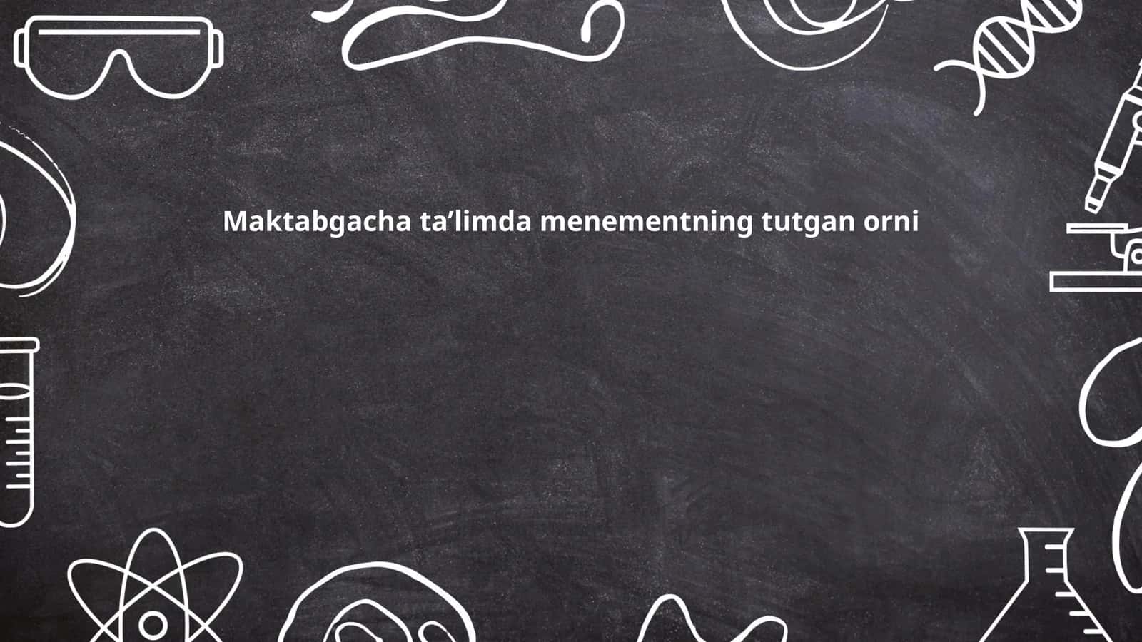 Maktabgacha ta’limda menementning tutgan orni