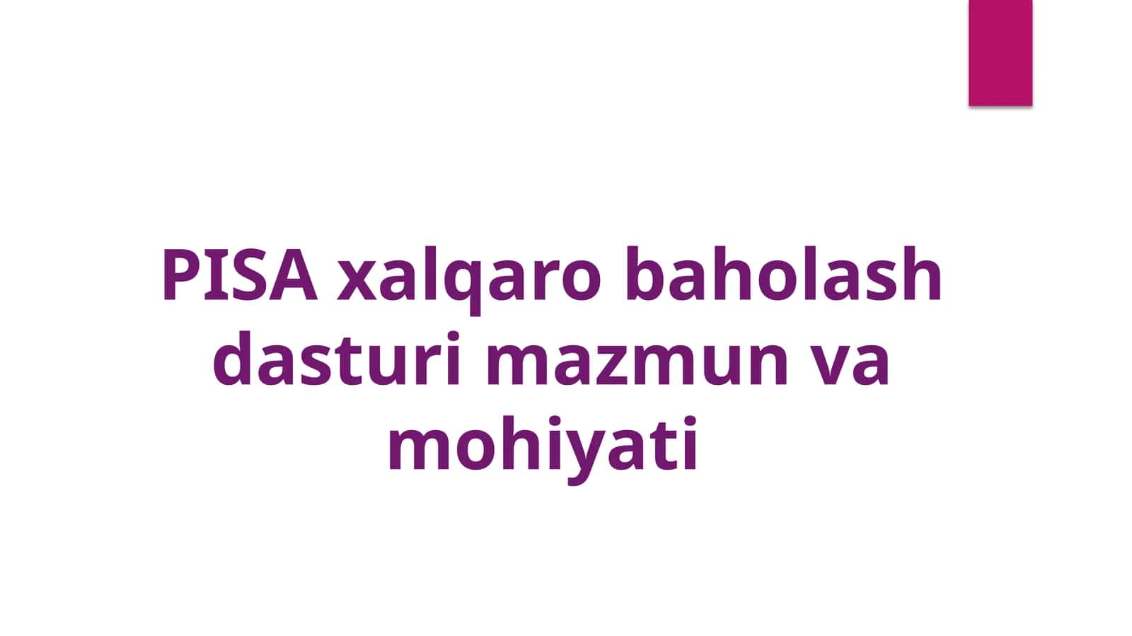 PISA xalqaro baholash dasturi mazmun va mohiyati