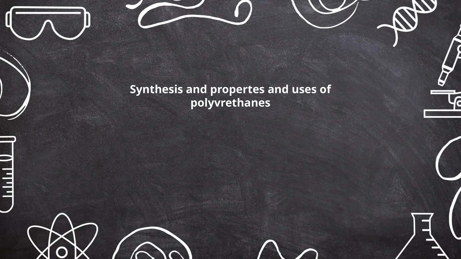 Synthesis and propertes and uses of polyvrethanes