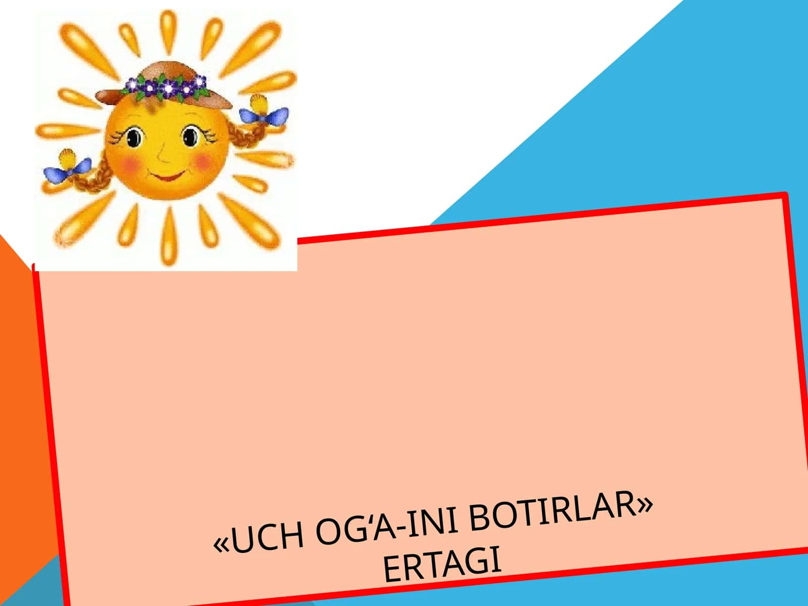 UCH OG‘A-INI BOTIRLAR