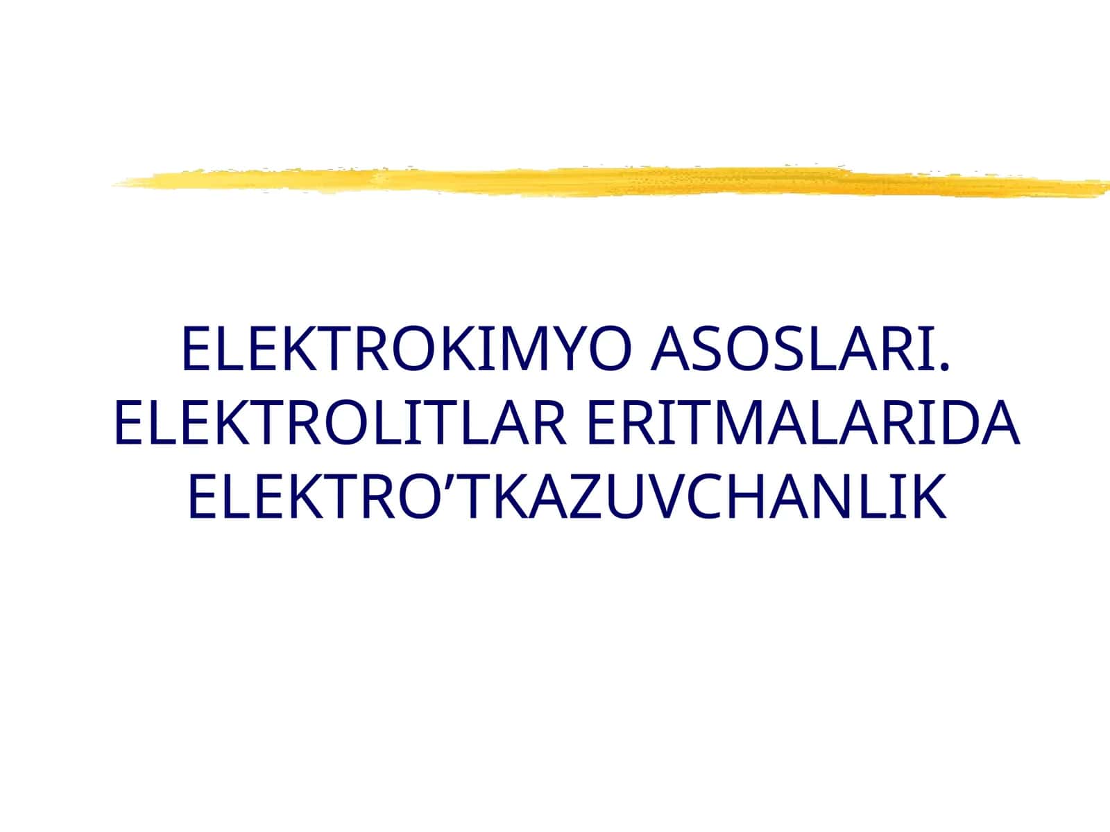 ELEKTROKIMYO ASOSLARI. ELEKTROLITLAR ERITMALARIDA ELEKTRO’TKAZUVCHANLIK