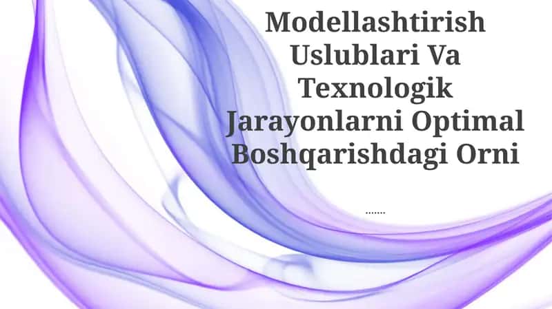 Matematik Modellashtirish Uslublari Va Texnologik Jarayonlarni Optimal Boshqarishdagi Orni