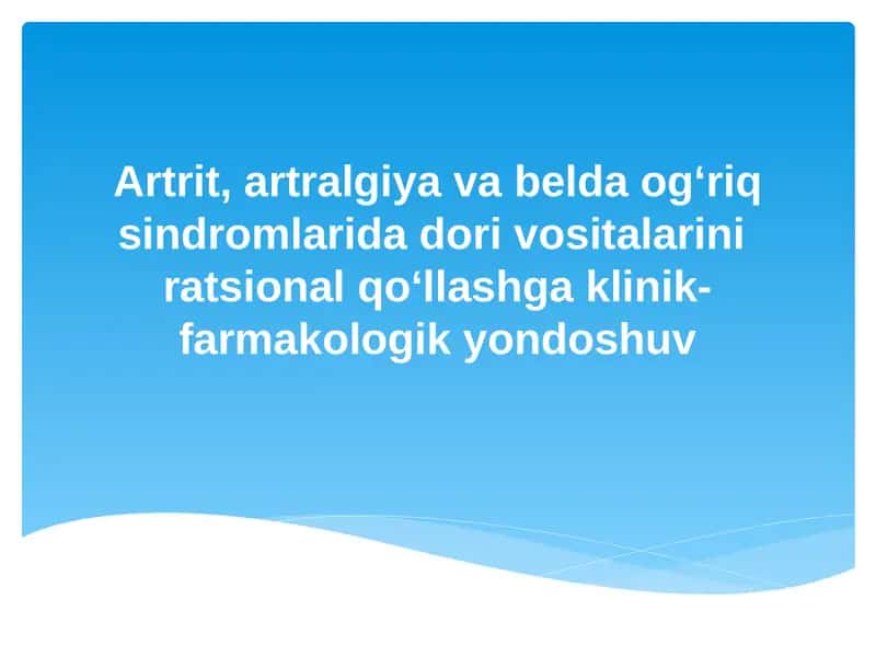 Artrit, artralgiya va belda og‘riq sindromlari dori vositalarini rational qo‘llashga klinik-farmakologik yondoshuv