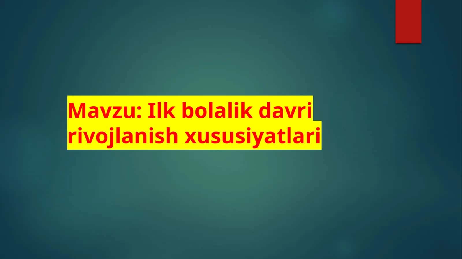 Ilk bolalik davring umumiy tavsifi