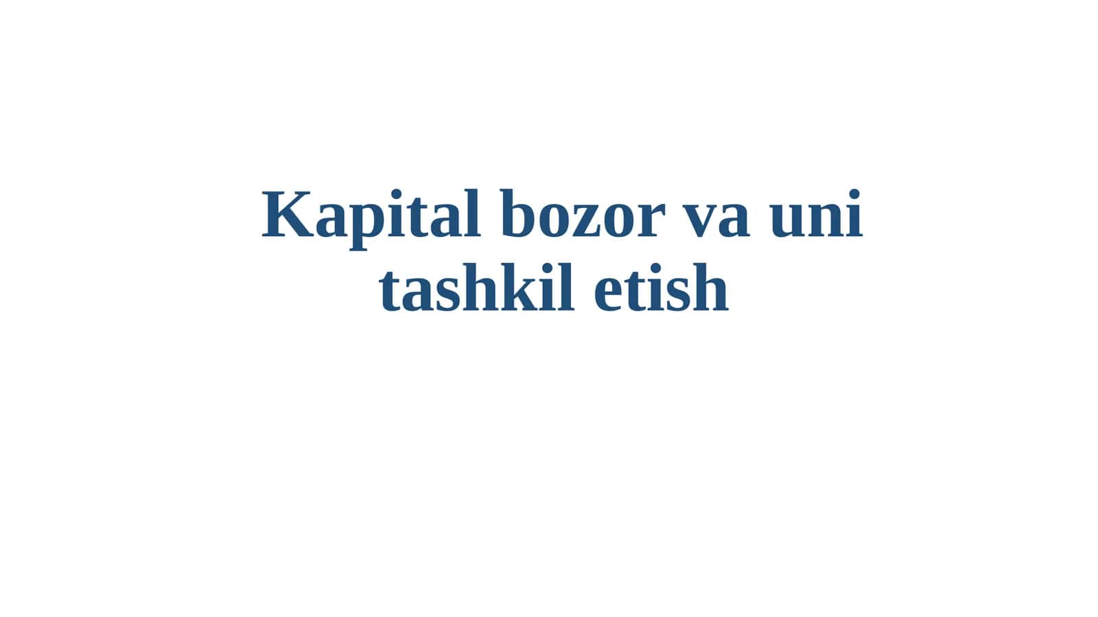 Kapital bozori va uning tashkil etilishi