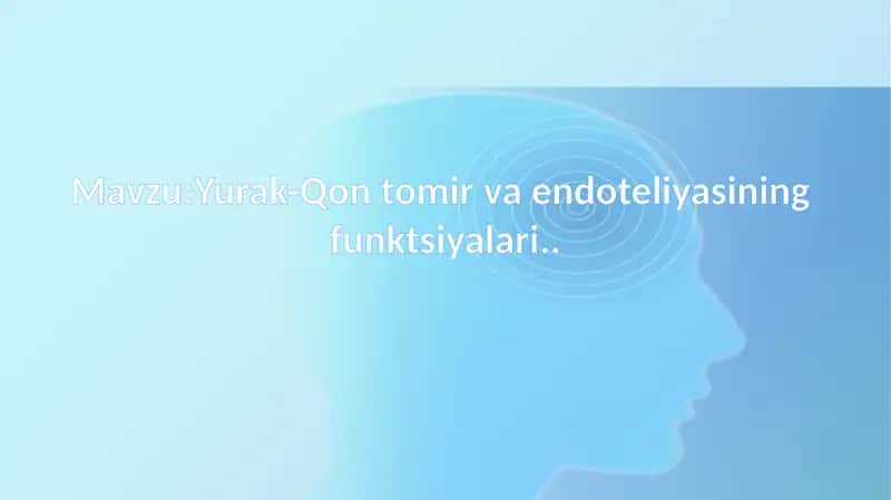 Yurak-Qon tomir  va endoteliyasining funktsiyalari