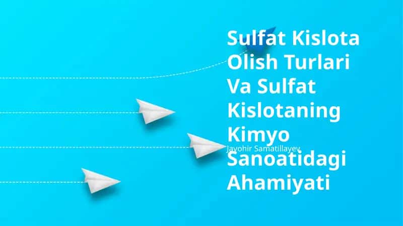 Sulfat Kislota Olish Turlari Va Sulfat Kislotaning Kimyo Sanoatidagi Ahamiyati