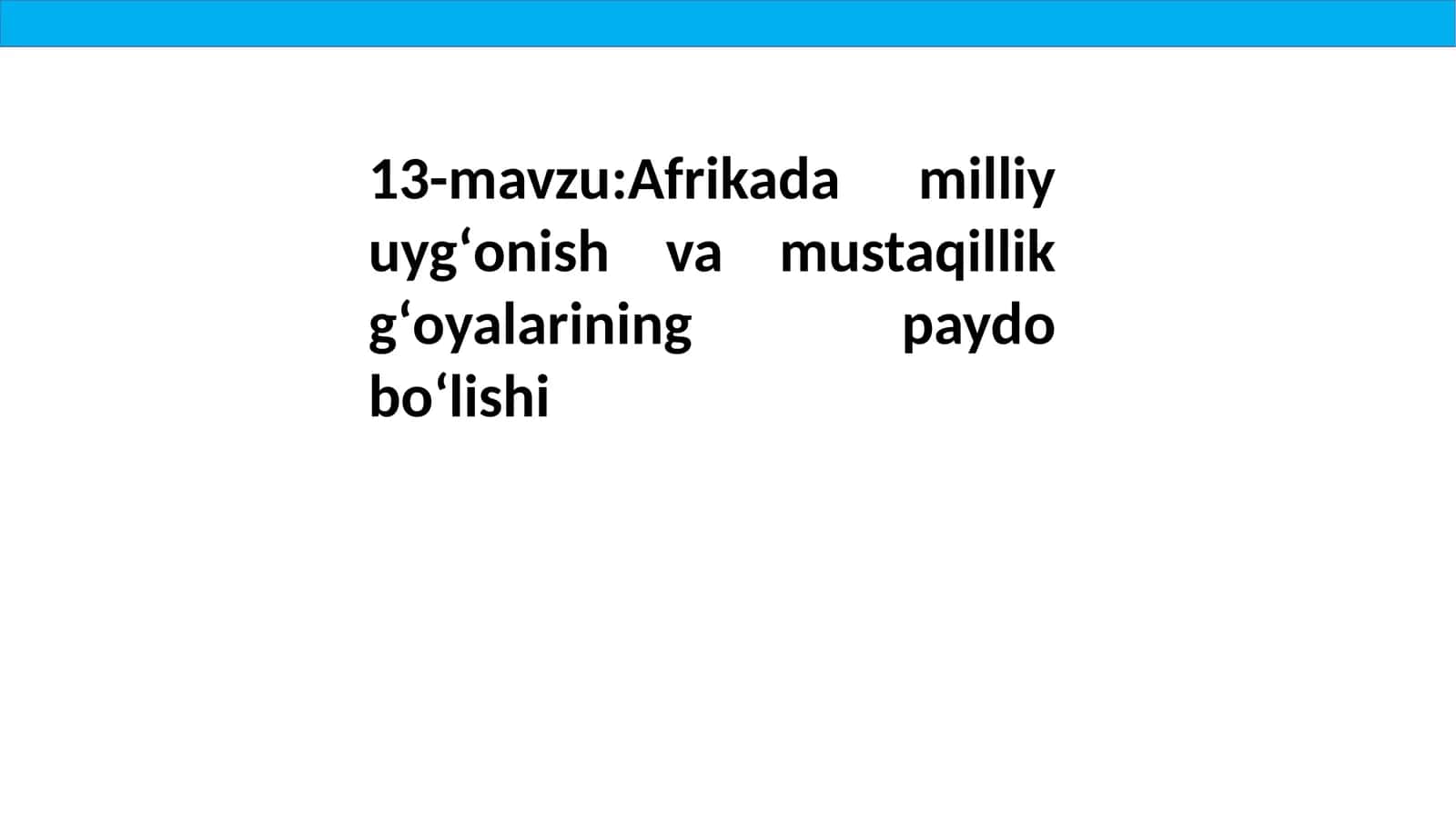 Afrikada milliy uygʻonish va mustaqillik gʻoyalarining paydo boʻlishi