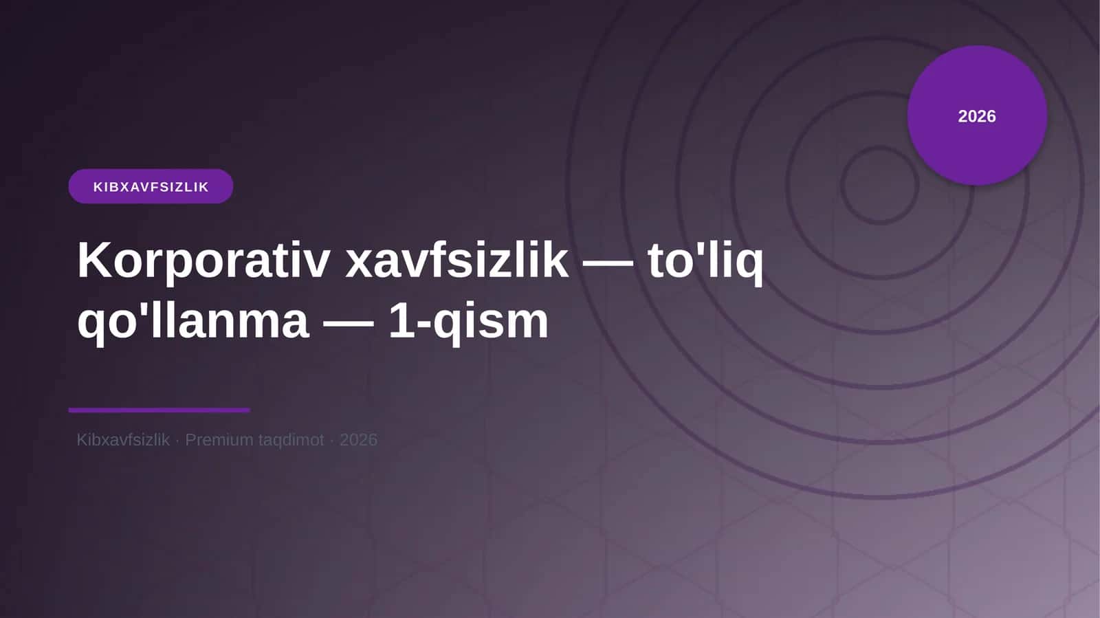Korporativ xavfsizlik — to'liq qo'llanma — 1-qism
