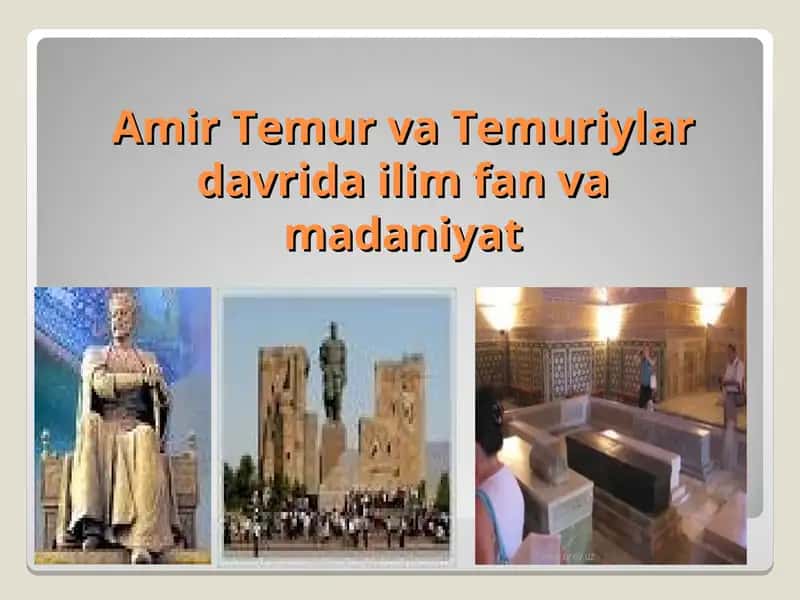 Amir Temur va Temuriylar davrida ilim fan va madaniyat