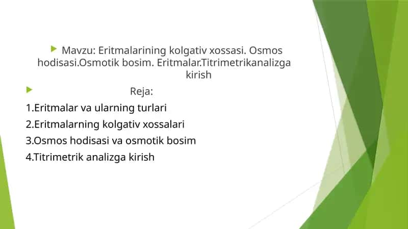 Eritmalarining kolgativ xossasi. Osmos hodisasi. Osmotik bosim. Eritmalar. Titrimetrikanalizga kirish