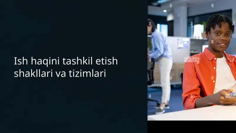 Ish haqini tashkil etish shakllari va tizimlari