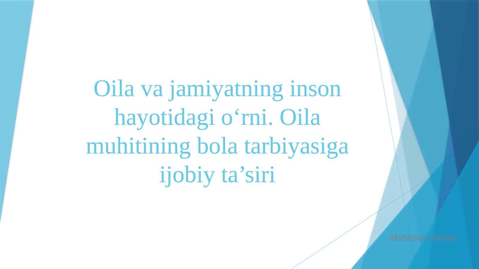 Oila va jamiyatning inson hayotidagi o‘rni. Oila muhitining bola tarbiyasiga ijobiy ta’siri