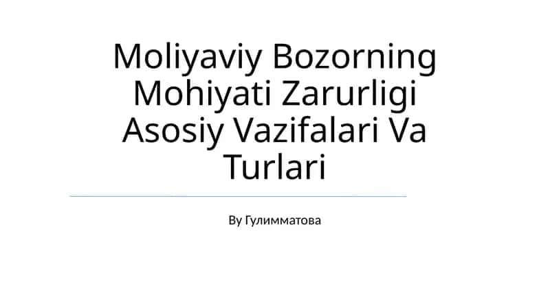 Moliyaviy Bozorning Mohiyati Zarurligi Asosiy Vazifalari Va Turlari