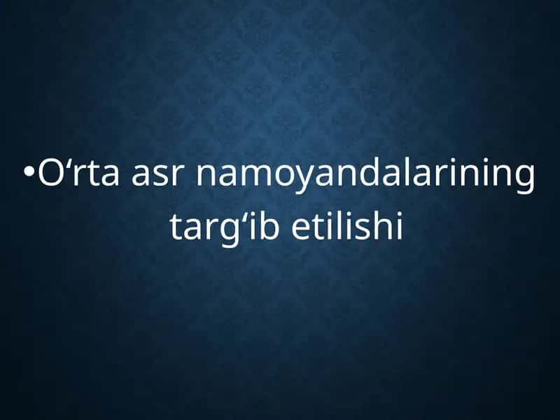 O‘rtaasr namoyandalarining targ‘ibetilishi