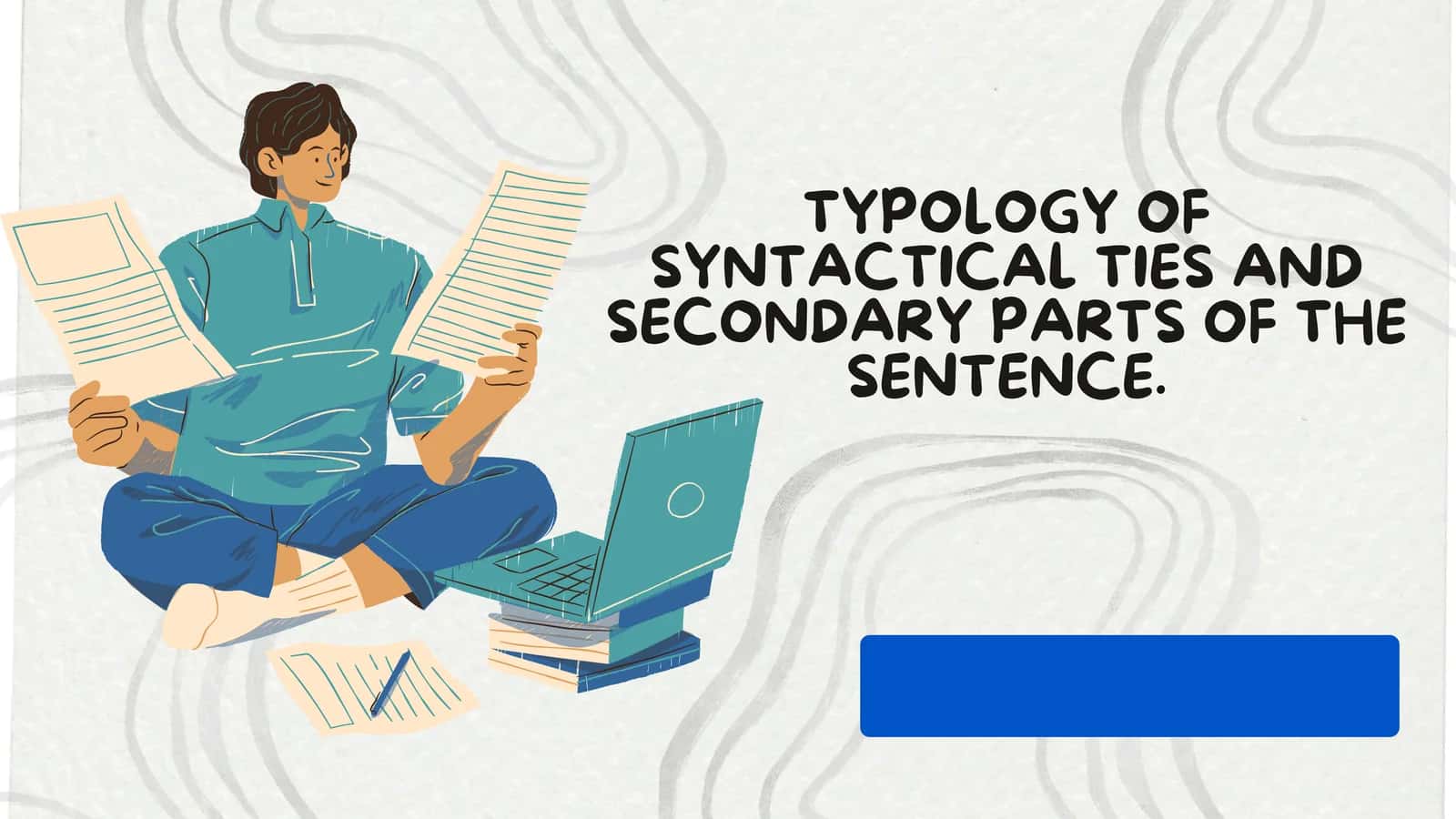 TYPOLOGY OF SYNTACTICAL TIES AND SECONDARY PARTS OF THE SENTENCE