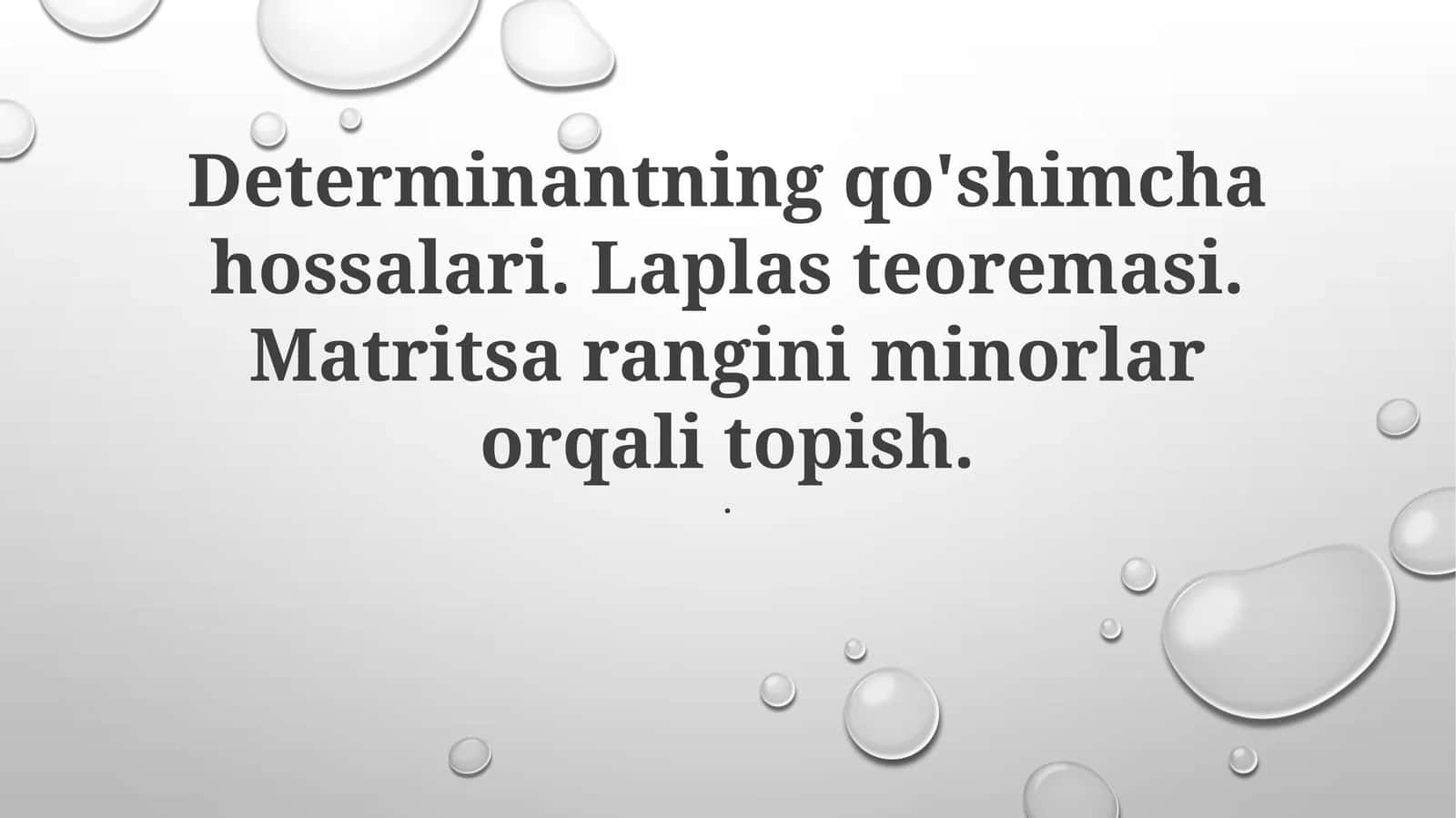 Determinantning qo'shimcha xossalari. Laplas teoremasi. Matritsaning rangini minorlar orqali topish