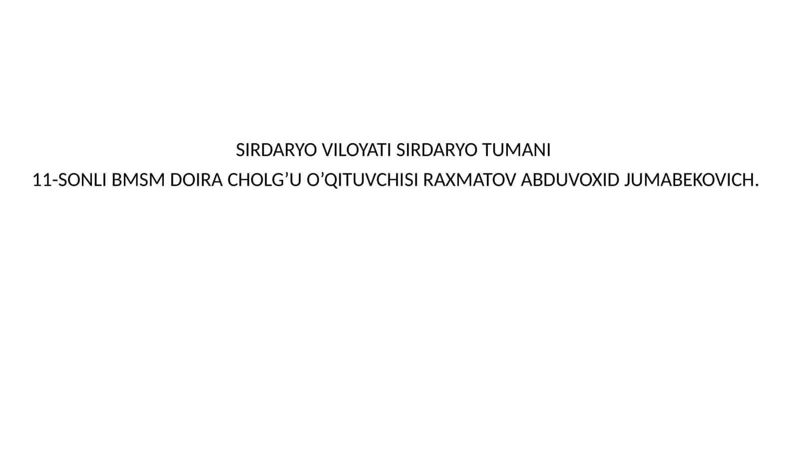 11-SONLI BMSM DOIRA CHOLG’U O’QITUVCHISI RAXMATOV ABDUVOXID JUMABEKOVICH