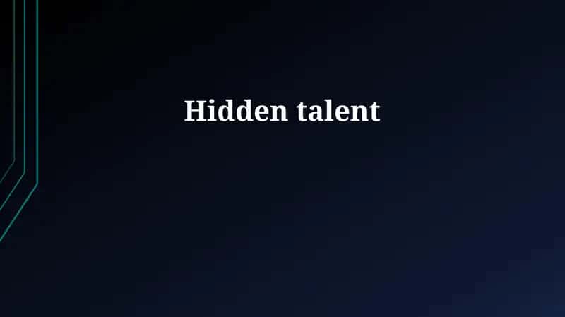 Hidden talents