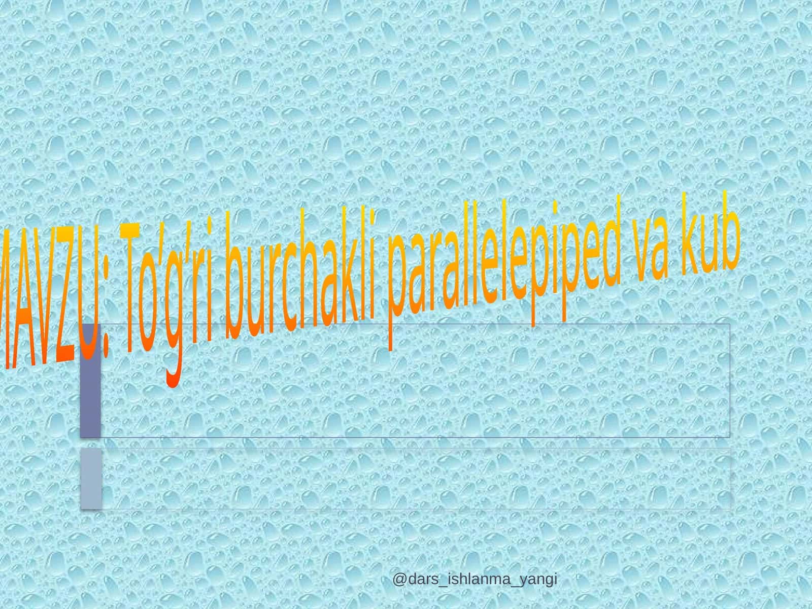 To’g’ri burchakli parallelepiped va kub