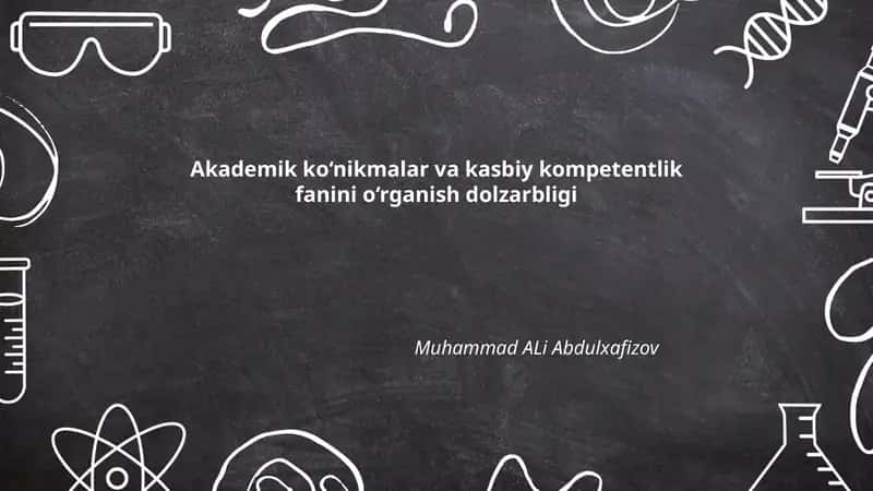 Akademik ko‘nikmalar va kasbiy kompetentlik fanini o‘rganish dolzarbligi