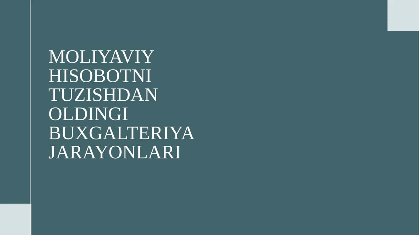 MOLIYAVIY HISOBOTNI TUZISHDAN OLDINGI BUXGALTERIYA JARAYONLARI