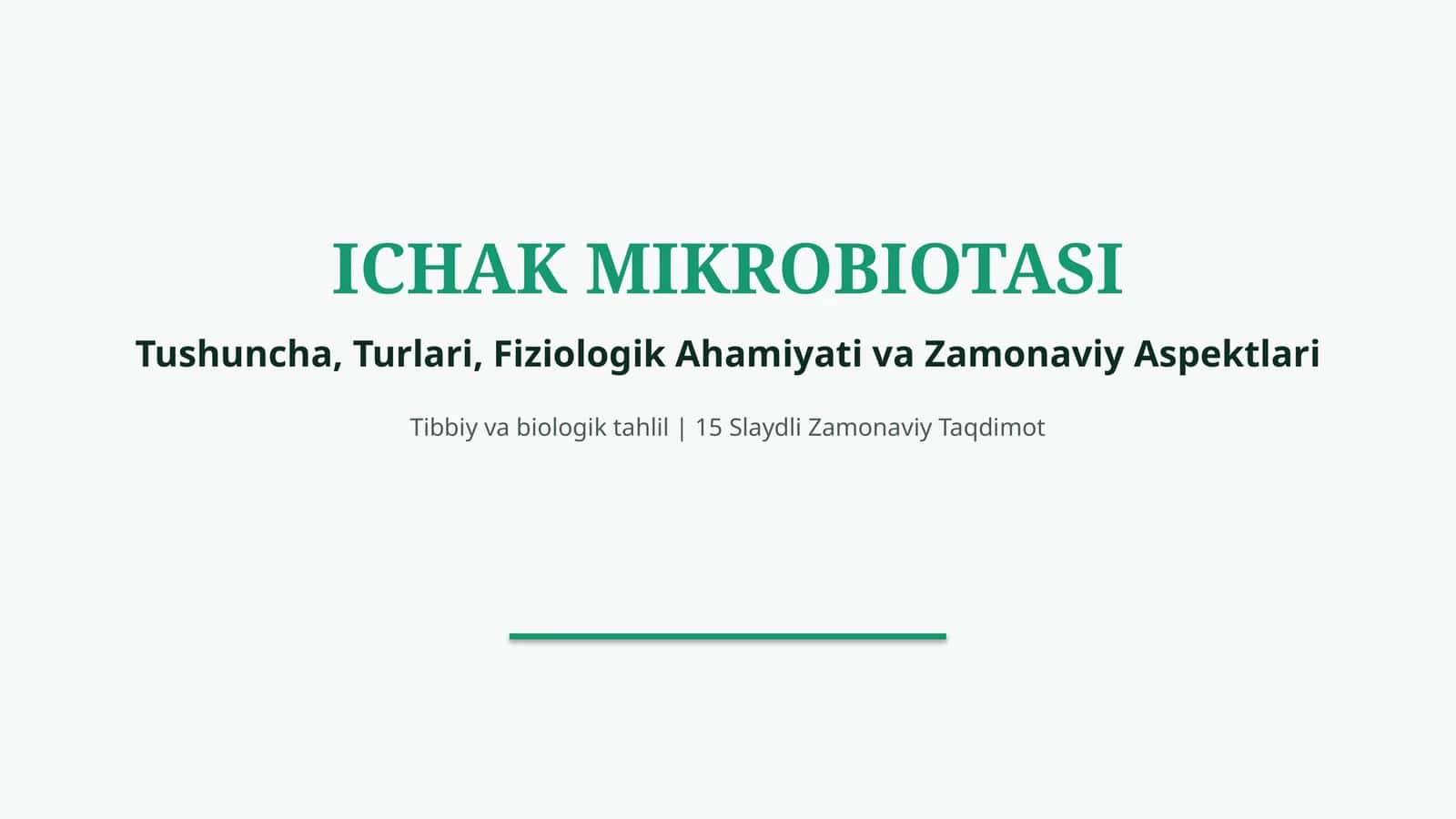 Ichak mikrobiotasi — Tushuncha, turlari, fiziologik ahamiyati va zamonaviy aspektlari | 15 slayd