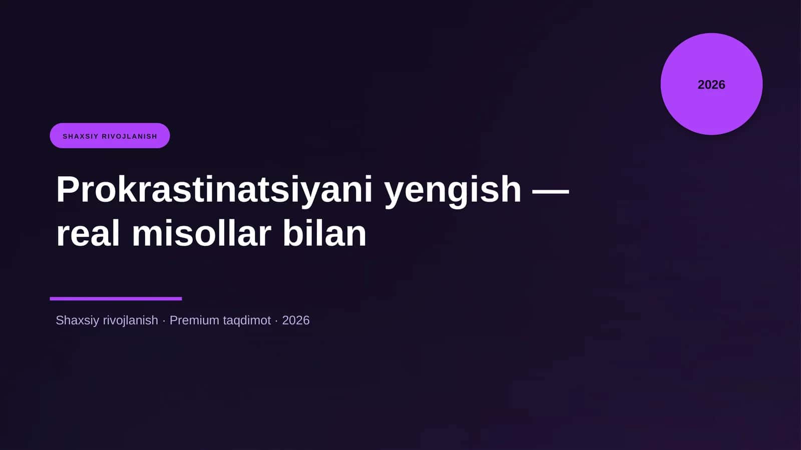 Prokrastinatsiyani yengish — real misollar bilan