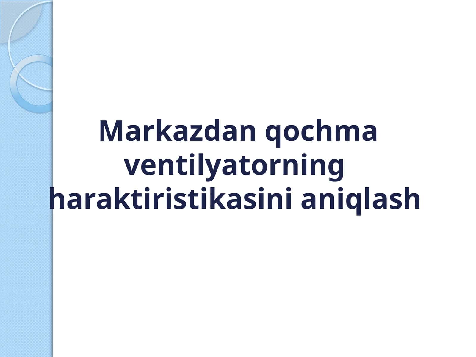 Markazdan qochma ventilyatorning haraktiristikasini aniqlash