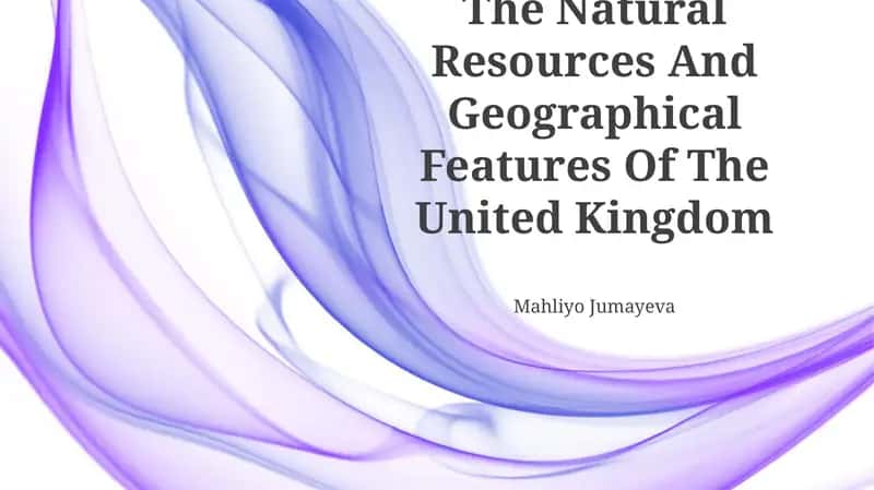 The Natural Resources And Geographical Features Of The United Kingdom