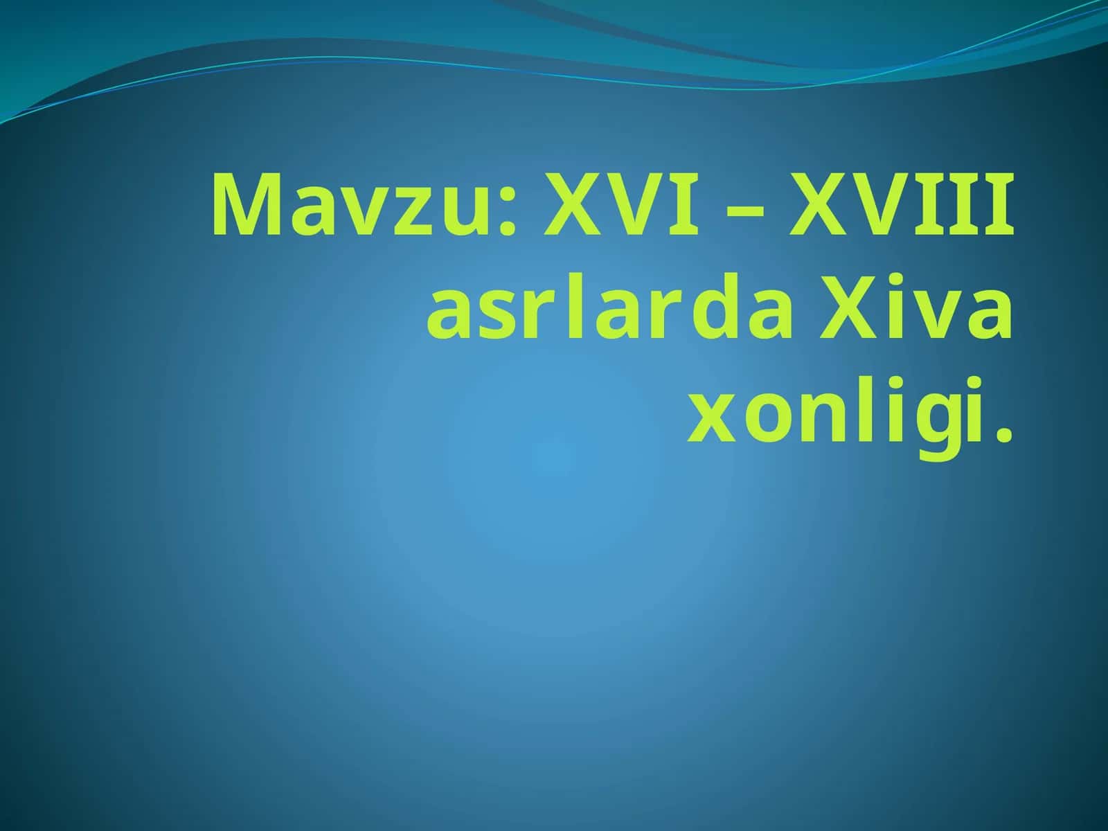 XVI – XVIIIasrlarda Xiva xonligi