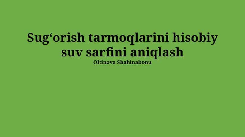 Sug'orish tarmoqlarini hisobiy suv sarfini aniqlash