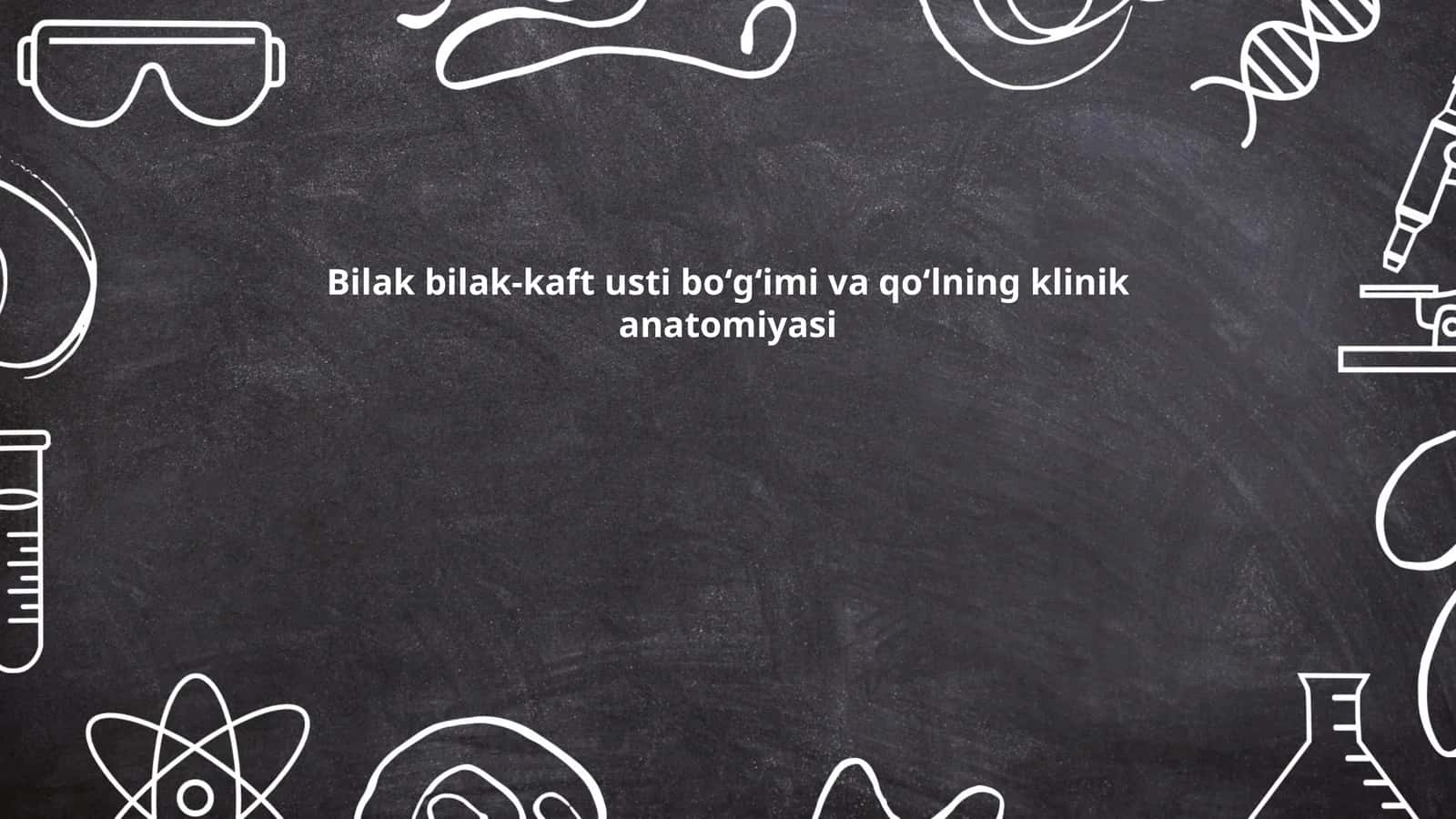 Bilak bilak-kaft usti boʻgʻimi va qoʻlning klinik anatomiyasi