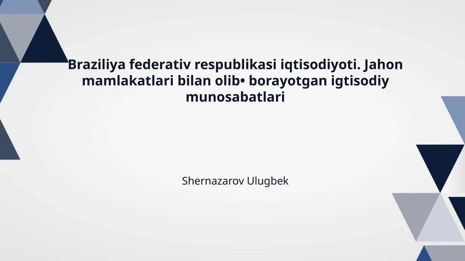 Braziliya federativ respublikasi iqtisodiyoti. Jahon mamlakatlari bilan olib• borayotgan igtisodiy munosabatlari