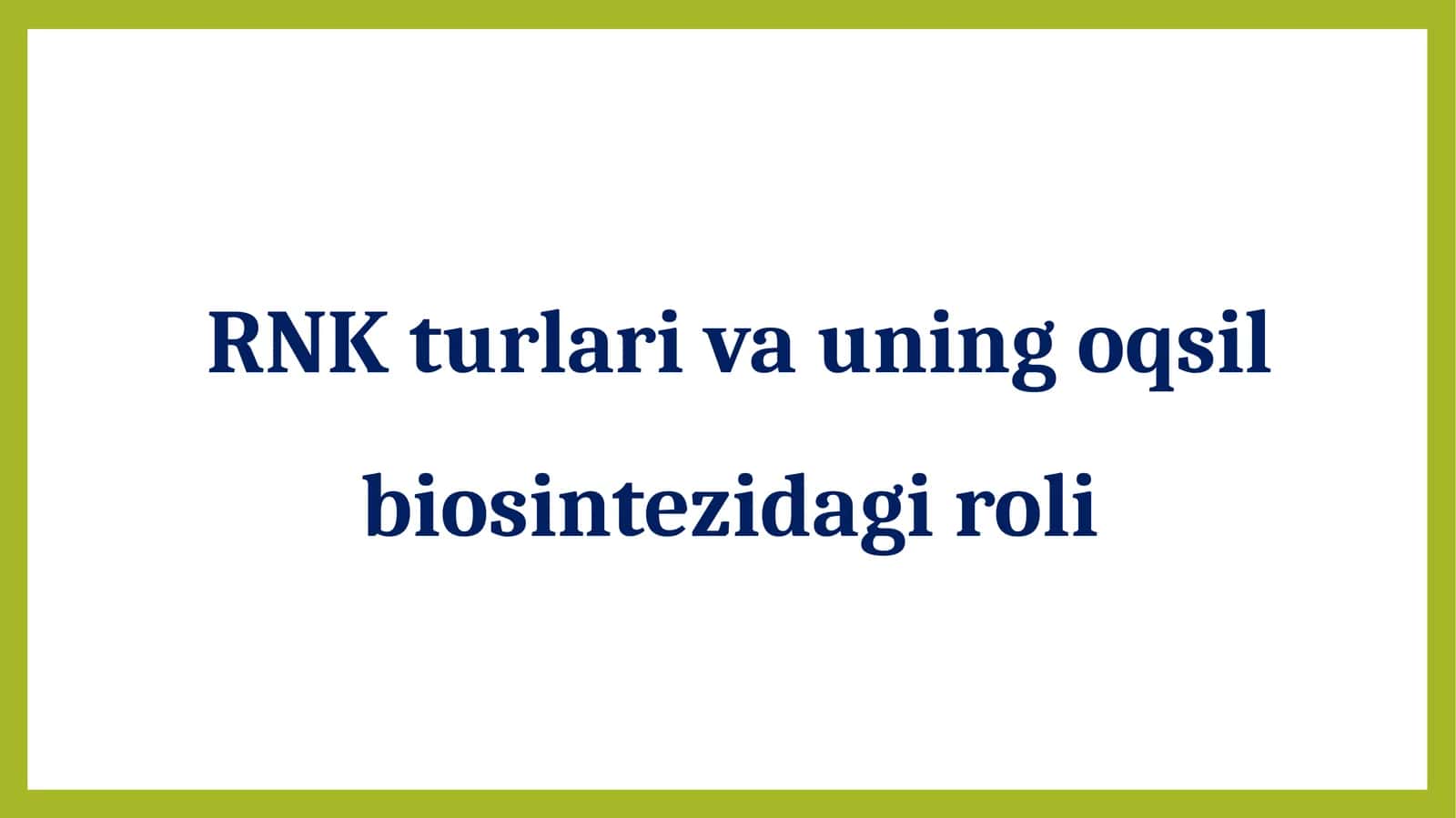 RNKturlari va uning oqsil biosintezidagi roli