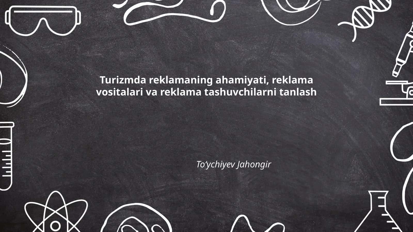 Turizmda reklamaning ahamiyati, reklama vositalari va reklama tashuvchilarni tanlash