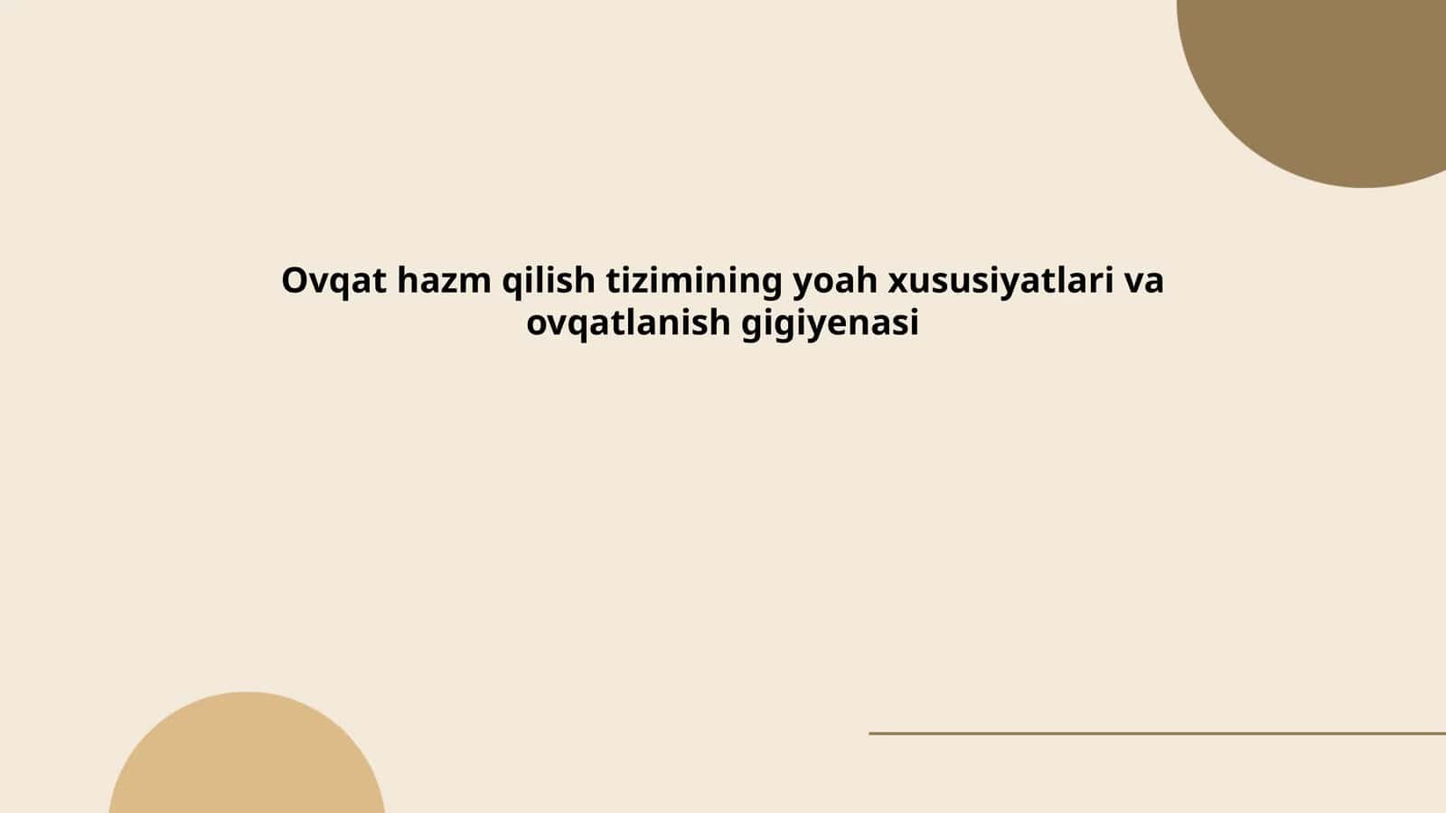Ovqat hazm qilish tizimining yoah xususiyatlari va ovqatlanish gigiyenasi