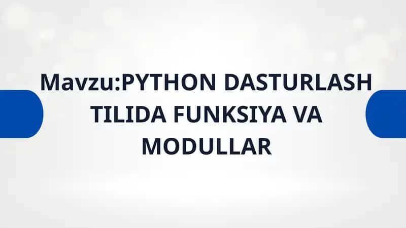 PYTHONDASTURLASH TILIDA FUNKSIYA VA MODULLAR