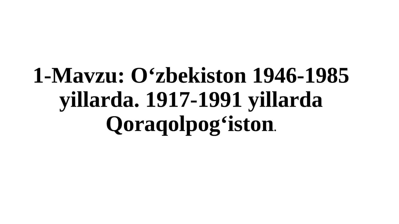 Oʻzbekiston 1946-1985yillarda.1917-1991 yillarda Qoraqolpogʻiston
