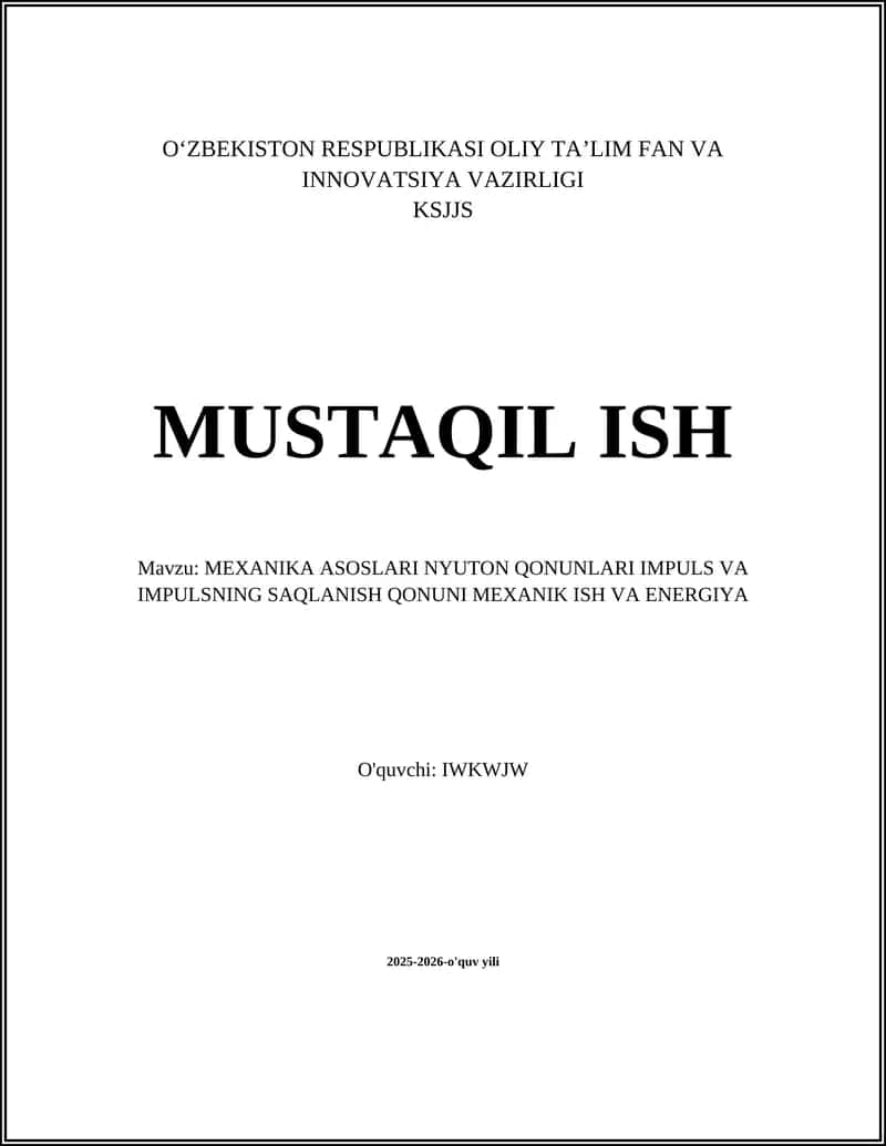 Mavzu: MEXANIKA ASOSLARI NYUTON QONUNLARI IMPULS VA IMPULSNING SAQLANISH QONUNI MEXANIK ISH VA ENERGIYA