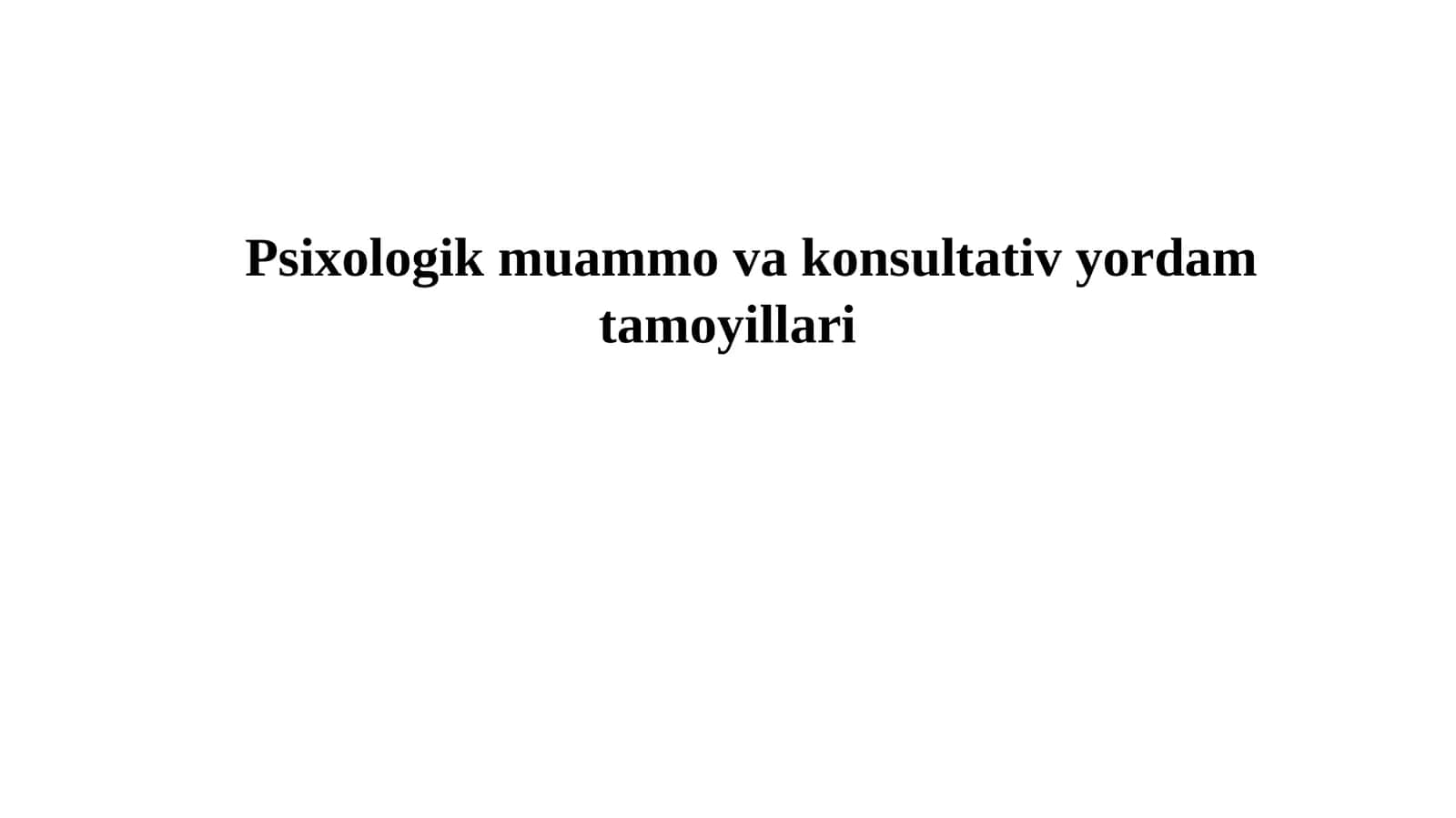 Psixologik muammo va konsultativ yordam tamoyillari