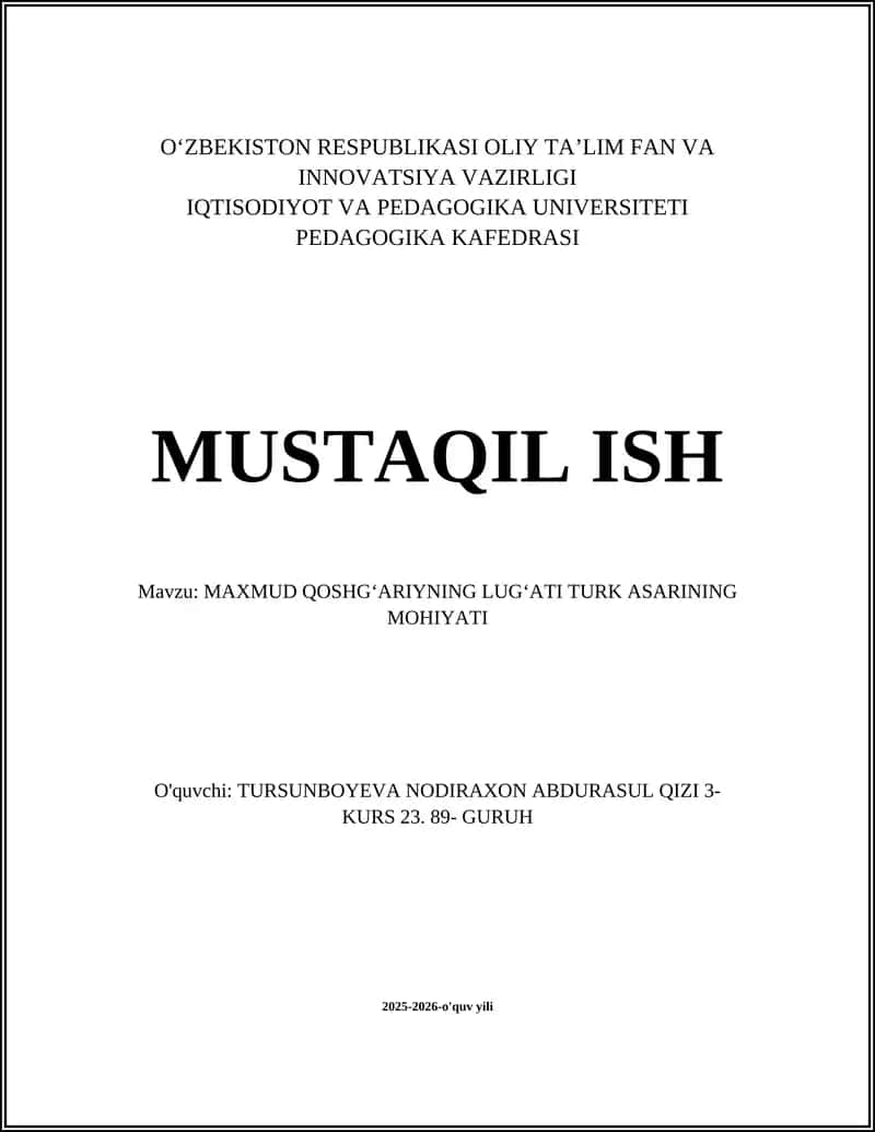 MUSTAQIL ISH Mavzu: MAXMUD QOSHGʻARIYNING LUGʻATI TURK ASARINING MOHIYATI