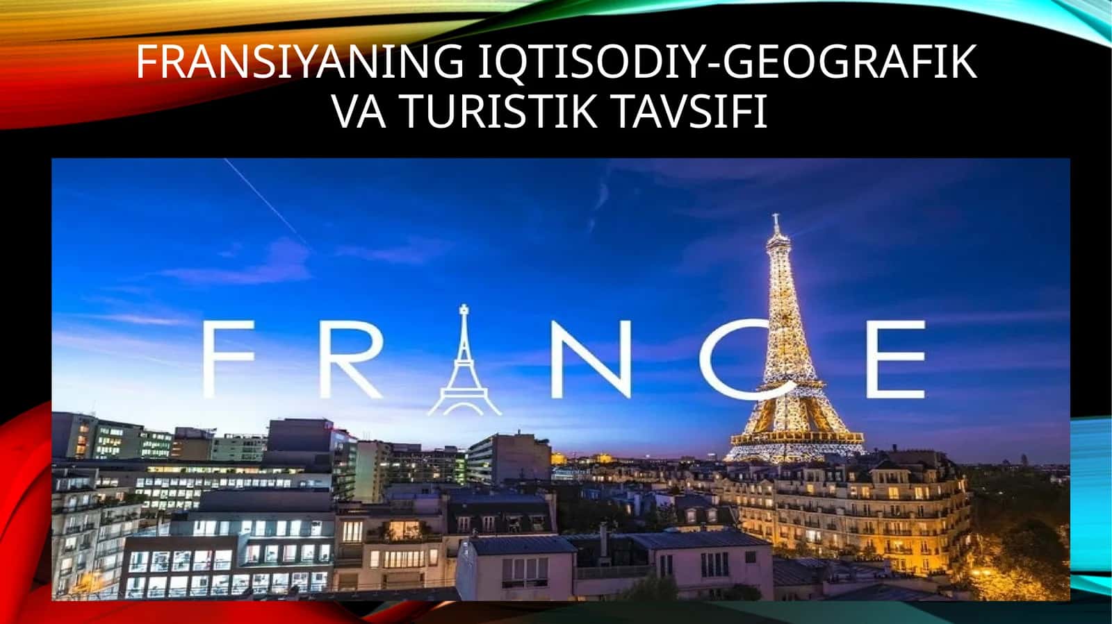 Fransiyaning iqtisodiy-geografik va turistik tavsiyalar