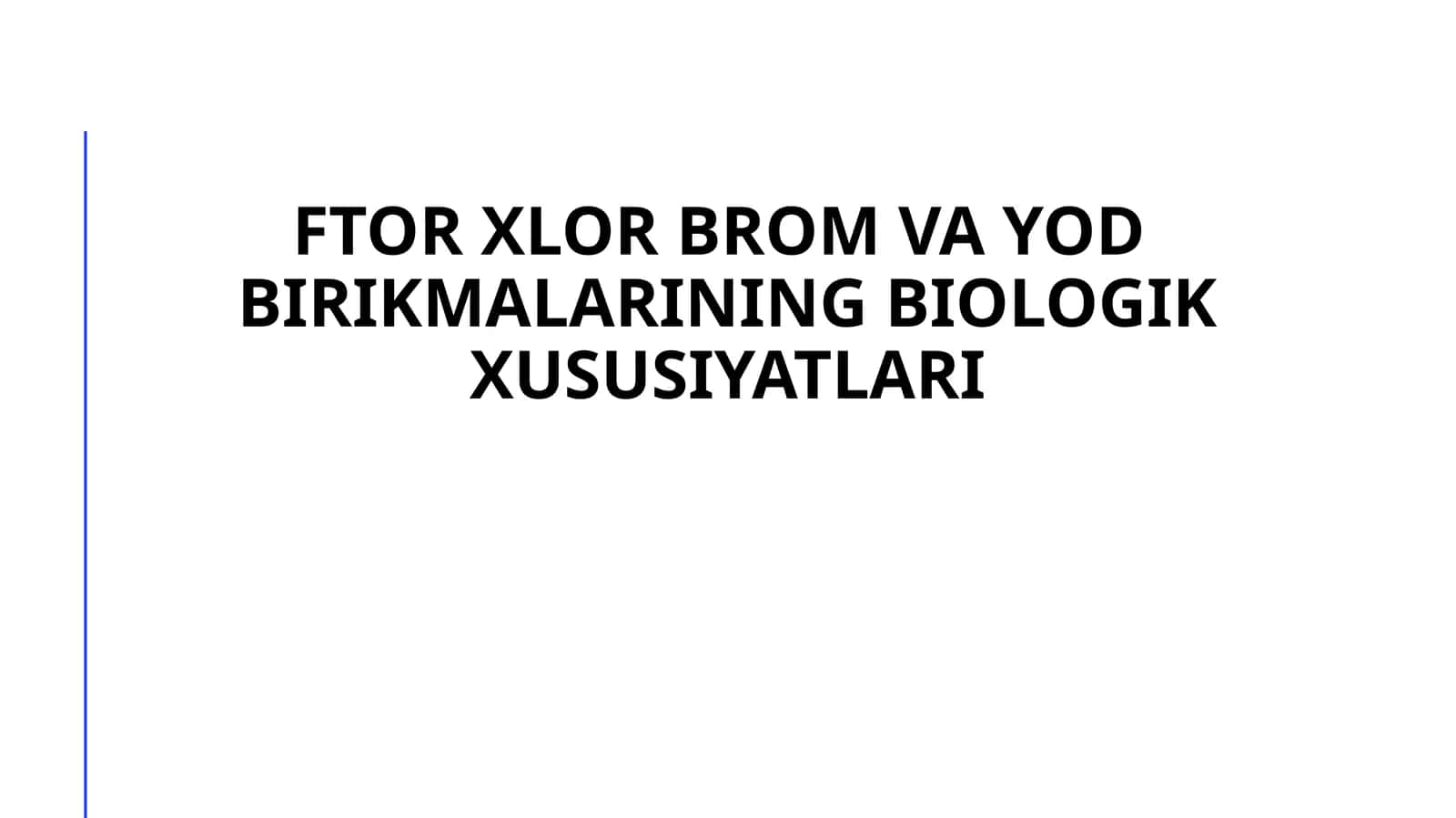 FTOR XLOR BROM VA YOD BIRIKMALARINING BIOLOGIK XUSUSIYATLARI