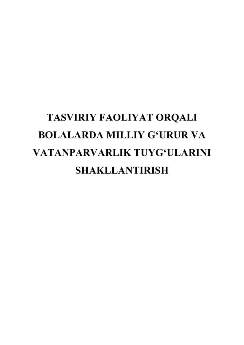 Tasviriy faoliyat orqali bolalarda milliy g‘urur va vatanparvarlik tuyg‘ularini shakllantirish