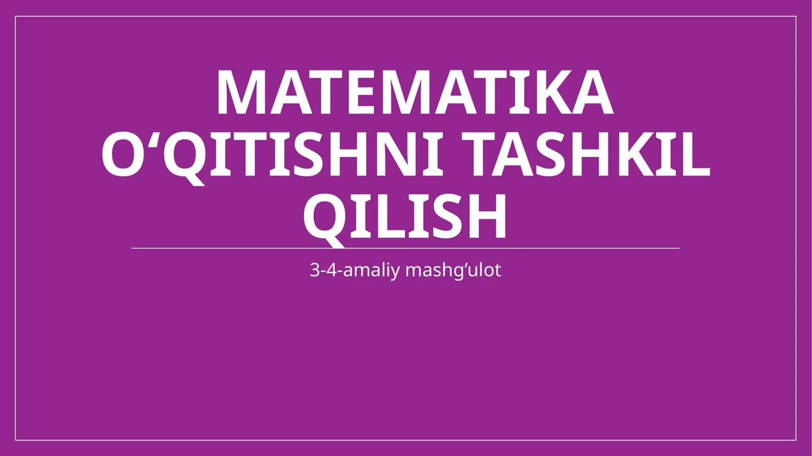 Matematika o‘qitishni tashkil qilish