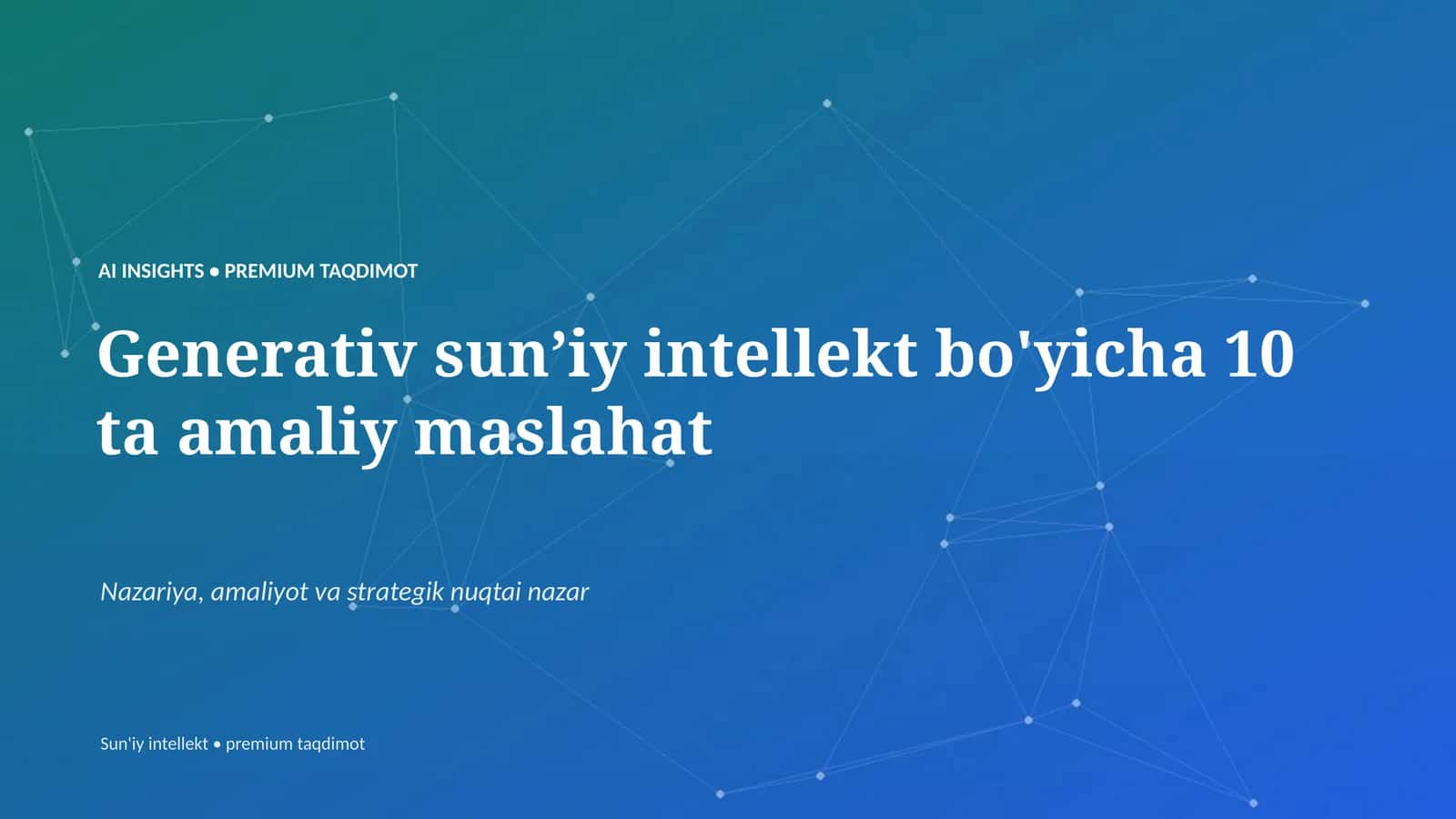 Generativ sunʼiy intellekt bo'yicha 10 ta amaliy maslahat