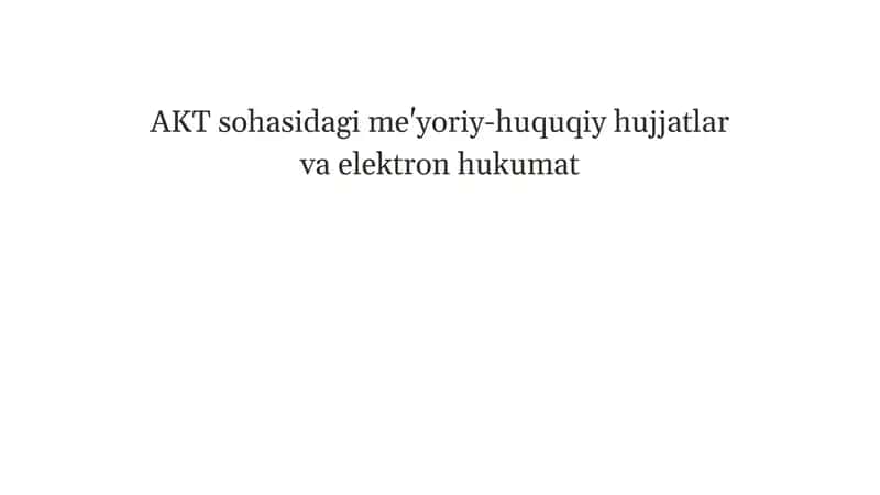 AKT sohasidagi me'yoriy-huquqiy hujjatlar va elektron hukumat